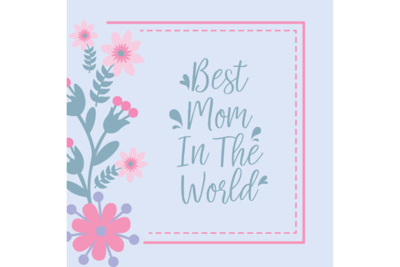 Modern Floral for Best Mom in the World: Elevating Tribute Design with Vector Art